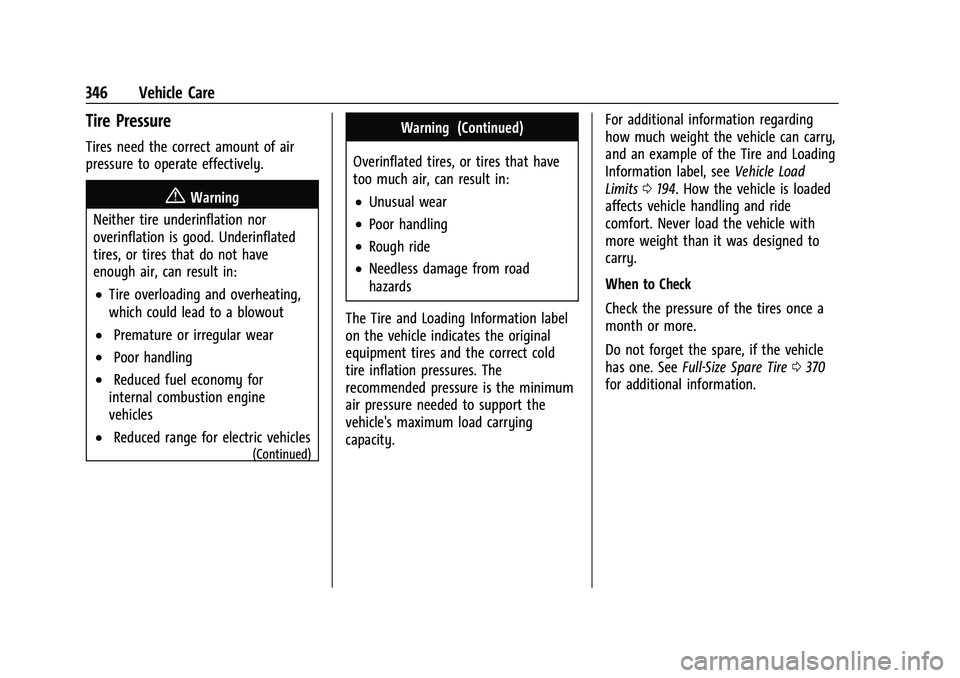 GMC YUKON 2023 Owners Guide GMC Yukon/Yukon XL/Denali Owner Manual (GMNA-Localizing-U.S./
Canada/Mexico-16417394) - 2023 - CRC - 4/26/22
346 Vehicle Care
Tire Pressure
Tires need the correct amount of air
pressure to operate eff GMC YUKON 2023 Owners Guide GMC Yukon/Yukon XL/Denali Owner Manual (GMNA-Localizing-U.S./
Canada/Mexico-16417394) - 2023 - CRC - 4/26/22
346 Vehicle Care
Tire Pressure
Tires need the correct amount of air
pressure to operate eff