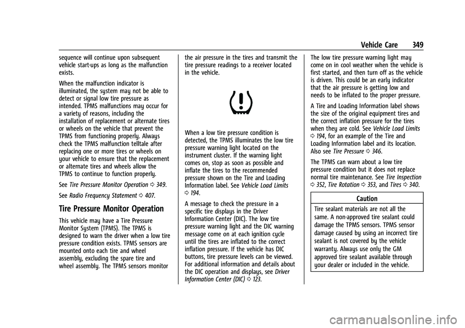 GMC YUKON 2023 Owners Guide GMC Yukon/Yukon XL/Denali Owner Manual (GMNA-Localizing-U.S./
Canada/Mexico-16417394) - 2023 - CRC - 4/26/22
Vehicle Care 349
sequence will continue upon subsequent
vehicle start-ups as long as the ma GMC YUKON 2023 Owners Guide GMC Yukon/Yukon XL/Denali Owner Manual (GMNA-Localizing-U.S./
Canada/Mexico-16417394) - 2023 - CRC - 4/26/22
Vehicle Care 349
sequence will continue upon subsequent
vehicle start-ups as long as the ma
