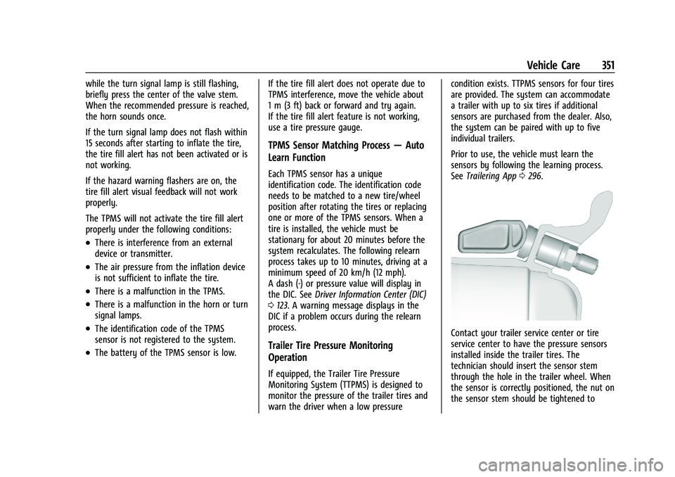 GMC YUKON 2023 Owners Manual GMC Yukon/Yukon XL/Denali Owner Manual (GMNA-Localizing-U.S./
Canada/Mexico-16417394) - 2023 - CRC - 4/26/22
Vehicle Care 351
while the turn signal lamp is still flashing,
briefly press the center of GMC YUKON 2023 Owners Manual GMC Yukon/Yukon XL/Denali Owner Manual (GMNA-Localizing-U.S./
Canada/Mexico-16417394) - 2023 - CRC - 4/26/22
Vehicle Care 351
while the turn signal lamp is still flashing,
briefly press the center of