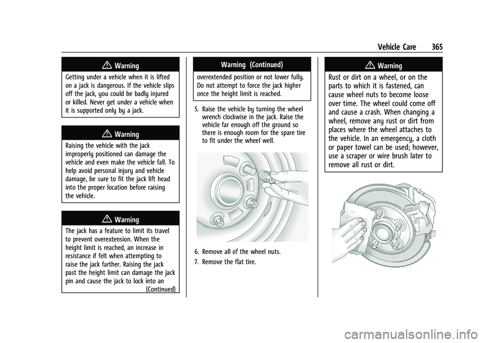 GMC YUKON 2023  Owners Manual GMC Yukon/Yukon XL/Denali Owner Manual (GMNA-Localizing-U.S./
Canada/Mexico-16417394) - 2023 - CRC - 4/26/22
Vehicle Care 365
{Warning
Getting under a vehicle when it is lifted
on a jack is dangerous.