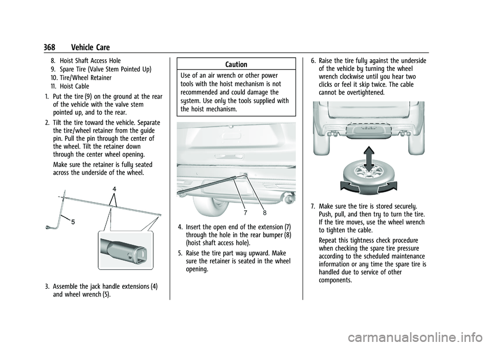 GMC YUKON 2023 User Guide GMC Yukon/Yukon XL/Denali Owner Manual (GMNA-Localizing-U.S./
Canada/Mexico-16417394) - 2023 - CRC - 4/26/22
368 Vehicle Care
8. Hoist Shaft Access Hole
9. Spare Tire (Valve Stem Pointed Up)
10. Tire/