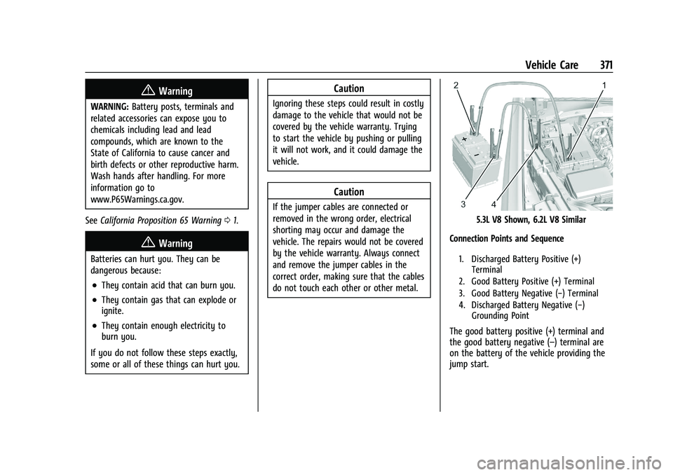 GMC YUKON 2023 Owners Manual GMC Yukon/Yukon XL/Denali Owner Manual (GMNA-Localizing-U.S./
Canada/Mexico-16417394) - 2023 - CRC - 4/26/22
Vehicle Care 371
{Warning
WARNING:Battery posts, terminals and
related accessories can expo GMC YUKON 2023 Owners Manual GMC Yukon/Yukon XL/Denali Owner Manual (GMNA-Localizing-U.S./
Canada/Mexico-16417394) - 2023 - CRC - 4/26/22
Vehicle Care 371
{Warning
WARNING:Battery posts, terminals and
related accessories can expo
