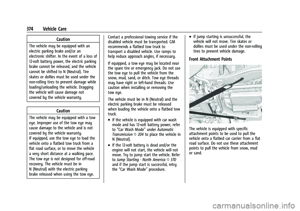 GMC YUKON 2023 Owners Manual GMC Yukon/Yukon XL/Denali Owner Manual (GMNA-Localizing-U.S./
Canada/Mexico-16417394) - 2023 - CRC - 4/26/22
374 Vehicle Care
Caution
The vehicle may be equipped with an
electric parking brake and/or GMC YUKON 2023 Owners Manual GMC Yukon/Yukon XL/Denali Owner Manual (GMNA-Localizing-U.S./
Canada/Mexico-16417394) - 2023 - CRC - 4/26/22
374 Vehicle Care
Caution
The vehicle may be equipped with an
electric parking brake and/or