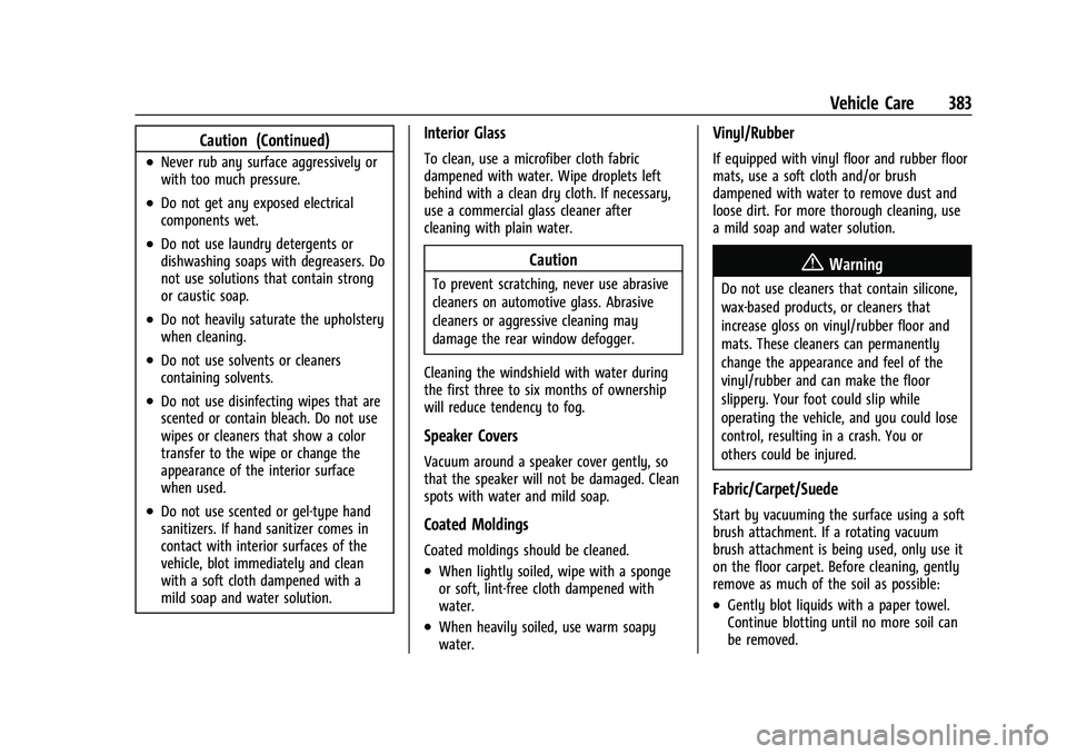 GMC YUKON 2023 Manual PDF GMC Yukon/Yukon XL/Denali Owner Manual (GMNA-Localizing-U.S./
Canada/Mexico-16417394) - 2023 - CRC - 4/26/22
Vehicle Care 383
Caution (Continued)
.Never rub any surface aggressively or
with too much p