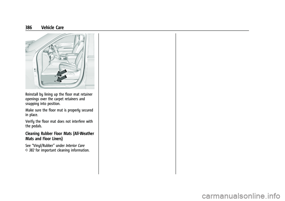 GMC YUKON 2023 Owners Manual GMC Yukon/Yukon XL/Denali Owner Manual (GMNA-Localizing-U.S./
Canada/Mexico-16417394) - 2023 - CRC - 4/26/22
386 Vehicle Care
Reinstall by lining up the floor mat retainer
openings over the carpet ret GMC YUKON 2023 Owners Manual GMC Yukon/Yukon XL/Denali Owner Manual (GMNA-Localizing-U.S./
Canada/Mexico-16417394) - 2023 - CRC - 4/26/22
386 Vehicle Care
Reinstall by lining up the floor mat retainer
openings over the carpet ret