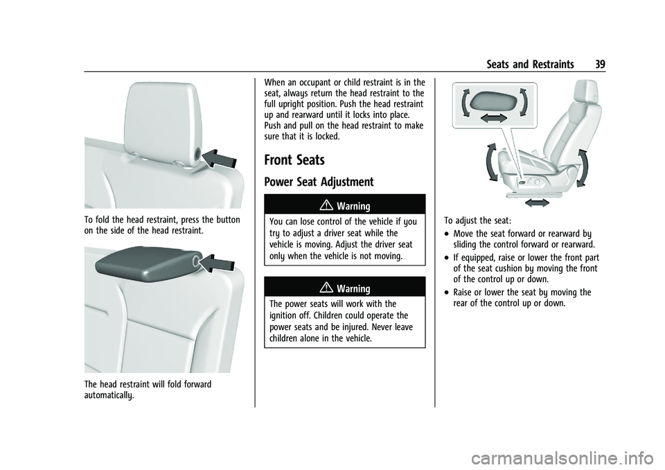GMC YUKON 2023 Owners Manual GMC Yukon/Yukon XL/Denali Owner Manual (GMNA-Localizing-U.S./
Canada/Mexico-16417394) - 2023 - CRC - 4/26/22
Seats and Restraints 39
To fold the head restraint, press the button
on the side of the hea GMC YUKON 2023 Owners Manual GMC Yukon/Yukon XL/Denali Owner Manual (GMNA-Localizing-U.S./
Canada/Mexico-16417394) - 2023 - CRC - 4/26/22
Seats and Restraints 39
To fold the head restraint, press the button
on the side of the hea
