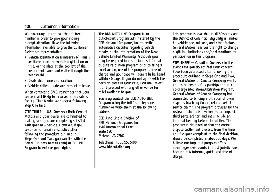 GMC YUKON 2023 Owners Manual GMC Yukon/Yukon XL/Denali Owner Manual (GMNA-Localizing-U.S./
Canada/Mexico-16417394) - 2023 - CRC - 4/26/22
400 Customer Information
We encourage you to call the toll-free
number in order to give you GMC YUKON 2023 Owners Manual GMC Yukon/Yukon XL/Denali Owner Manual (GMNA-Localizing-U.S./
Canada/Mexico-16417394) - 2023 - CRC - 4/26/22
400 Customer Information
We encourage you to call the toll-free
number in order to give you