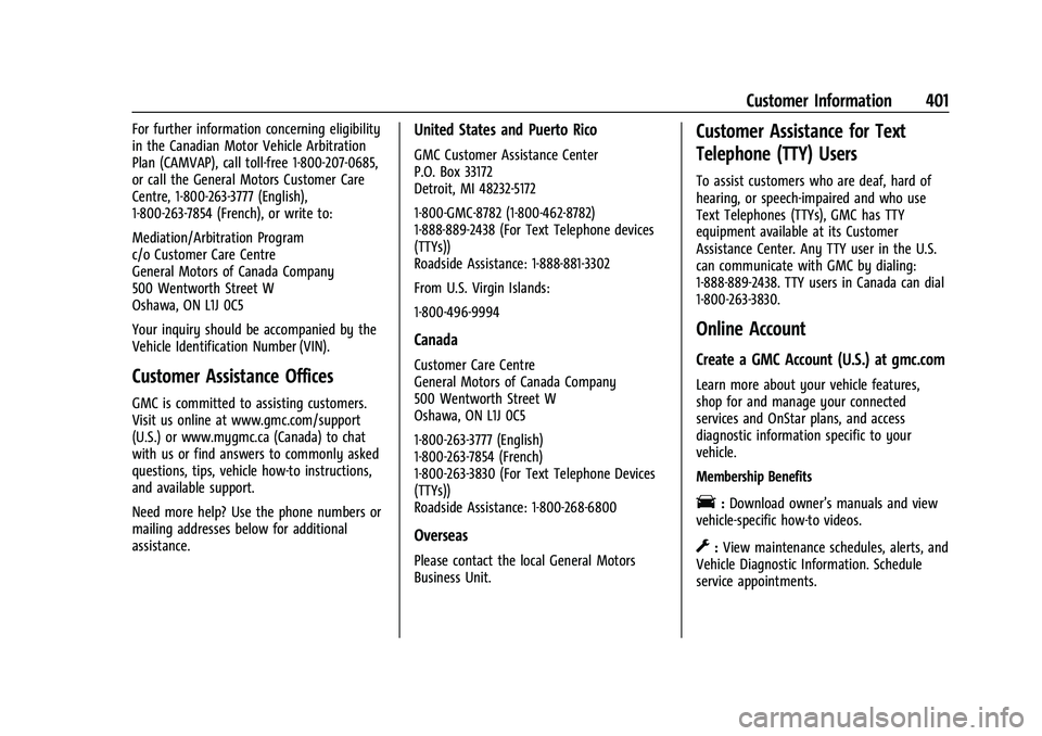 GMC YUKON 2023 Owners Manual GMC Yukon/Yukon XL/Denali Owner Manual (GMNA-Localizing-U.S./
Canada/Mexico-16417394) - 2023 - CRC - 4/26/22
Customer Information 401
For further information concerning eligibility
in the Canadian Mot GMC YUKON 2023 Owners Manual GMC Yukon/Yukon XL/Denali Owner Manual (GMNA-Localizing-U.S./
Canada/Mexico-16417394) - 2023 - CRC - 4/26/22
Customer Information 401
For further information concerning eligibility
in the Canadian Mot