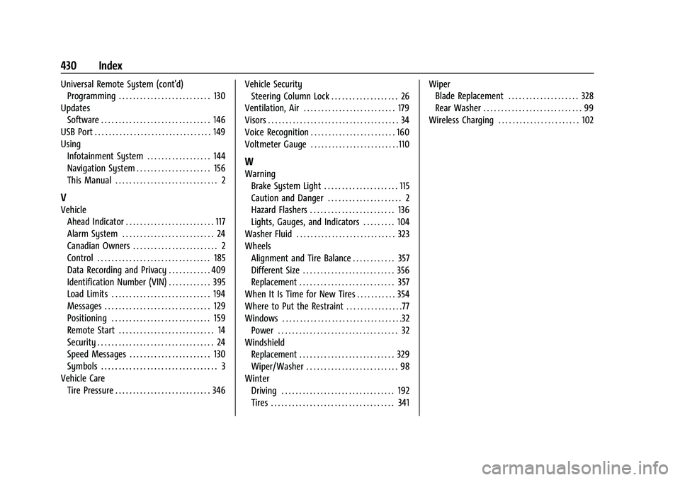 GMC YUKON 2023 Owners Manual GMC Yukon/Yukon XL/Denali Owner Manual (GMNA-Localizing-U.S./Cana-
da/Mexico-16417394) - 2023 - CRC - 5/11/22
430 Index
Universal Remote System (cont'd)Programming . . . . . . . . . . . . . . . . GMC YUKON 2023 Owners Manual GMC Yukon/Yukon XL/Denali Owner Manual (GMNA-Localizing-U.S./Cana-
da/Mexico-16417394) - 2023 - CRC - 5/11/22
430 Index
Universal Remote System (cont'd)Programming . . . . . . . . . . . . . . . .