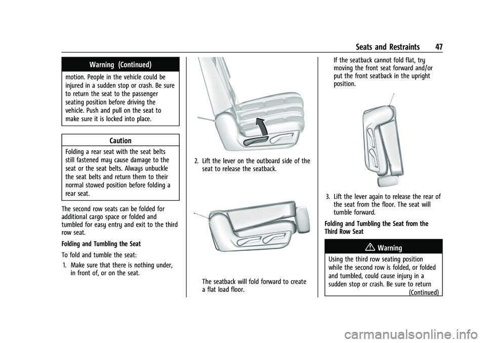 GMC YUKON 2023 Owners Manual GMC Yukon/Yukon XL/Denali Owner Manual (GMNA-Localizing-U.S./
Canada/Mexico-16417394) - 2023 - CRC - 4/26/22
Seats and Restraints 47
Warning (Continued)
motion. People in the vehicle could be
injured GMC YUKON 2023 Owners Manual GMC Yukon/Yukon XL/Denali Owner Manual (GMNA-Localizing-U.S./
Canada/Mexico-16417394) - 2023 - CRC - 4/26/22
Seats and Restraints 47
Warning (Continued)
motion. People in the vehicle could be
injured