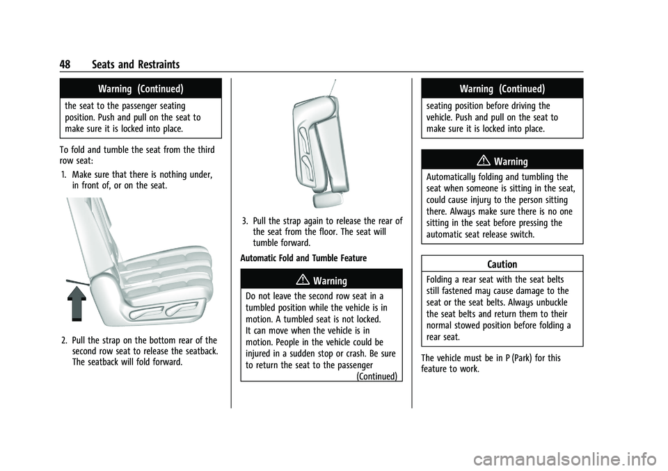 GMC YUKON 2023 Owners Manual GMC Yukon/Yukon XL/Denali Owner Manual (GMNA-Localizing-U.S./
Canada/Mexico-16417394) - 2023 - CRC - 4/26/22
48 Seats and Restraints
Warning (Continued)
the seat to the passenger seating
position. Pus GMC YUKON 2023 Owners Manual GMC Yukon/Yukon XL/Denali Owner Manual (GMNA-Localizing-U.S./
Canada/Mexico-16417394) - 2023 - CRC - 4/26/22
48 Seats and Restraints
Warning (Continued)
the seat to the passenger seating
position. Pus