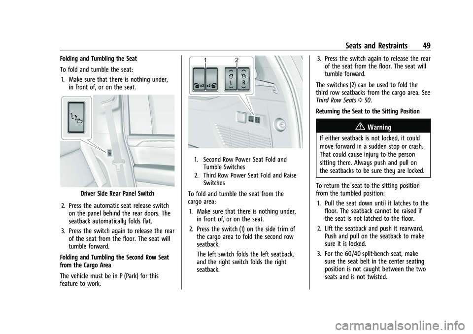 GMC YUKON 2023 Owners Manual GMC Yukon/Yukon XL/Denali Owner Manual (GMNA-Localizing-U.S./
Canada/Mexico-16417394) - 2023 - CRC - 4/26/22
Seats and Restraints 49
Folding and Tumbling the Seat
To fold and tumble the seat:1. Make s GMC YUKON 2023 Owners Manual GMC Yukon/Yukon XL/Denali Owner Manual (GMNA-Localizing-U.S./
Canada/Mexico-16417394) - 2023 - CRC - 4/26/22
Seats and Restraints 49
Folding and Tumbling the Seat
To fold and tumble the seat:1. Make s