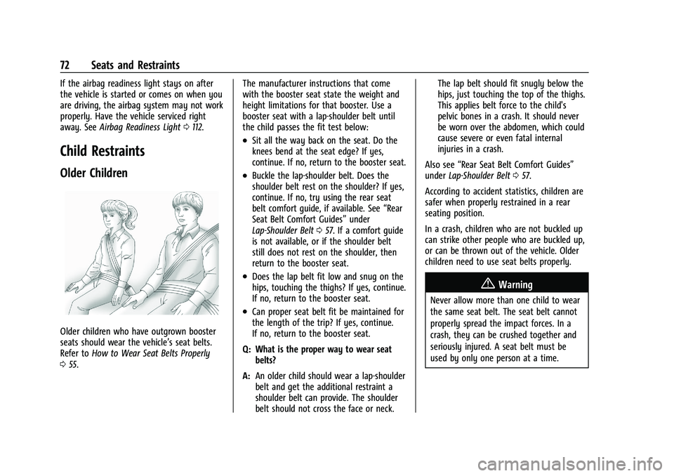 GMC YUKON 2023 User Guide GMC Yukon/Yukon XL/Denali Owner Manual (GMNA-Localizing-U.S./
Canada/Mexico-16417394) - 2023 - CRC - 4/26/22
72 Seats and Restraints
If the airbag readiness light stays on after
the vehicle is started