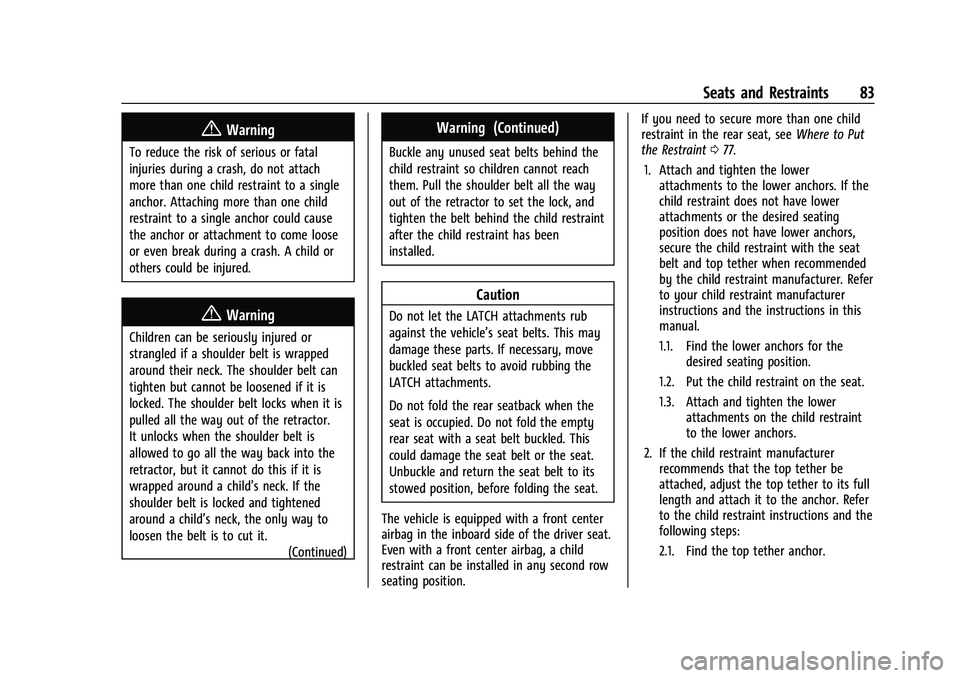 GMC YUKON 2023 Manual Online GMC Yukon/Yukon XL/Denali Owner Manual (GMNA-Localizing-U.S./
Canada/Mexico-16417394) - 2023 - CRC - 4/26/22
Seats and Restraints 83
{Warning
To reduce the risk of serious or fatal
injuries during a c GMC YUKON 2023 Manual Online GMC Yukon/Yukon XL/Denali Owner Manual (GMNA-Localizing-U.S./
Canada/Mexico-16417394) - 2023 - CRC - 4/26/22
Seats and Restraints 83
{Warning
To reduce the risk of serious or fatal
injuries during a c