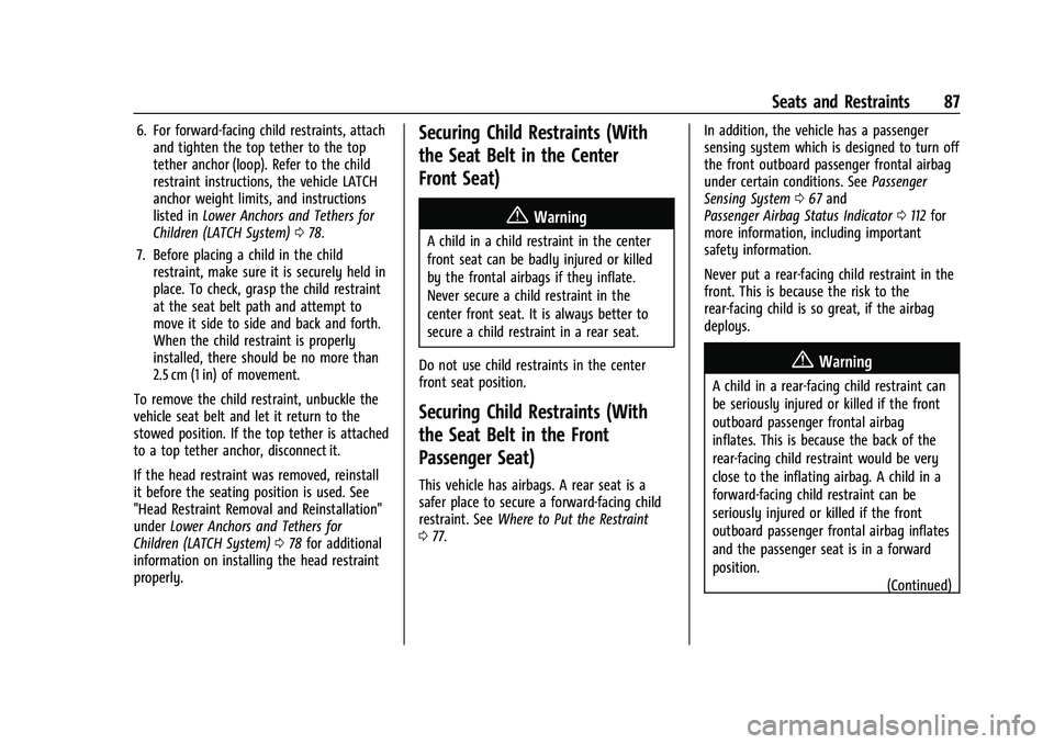 GMC YUKON 2023 Manual Online GMC Yukon/Yukon XL/Denali Owner Manual (GMNA-Localizing-U.S./
Canada/Mexico-16417394) - 2023 - CRC - 4/26/22
Seats and Restraints 87
6. For forward-facing child restraints, attachand tighten the top t GMC YUKON 2023 Manual Online GMC Yukon/Yukon XL/Denali Owner Manual (GMNA-Localizing-U.S./
Canada/Mexico-16417394) - 2023 - CRC - 4/26/22
Seats and Restraints 87
6. For forward-facing child restraints, attachand tighten the top t