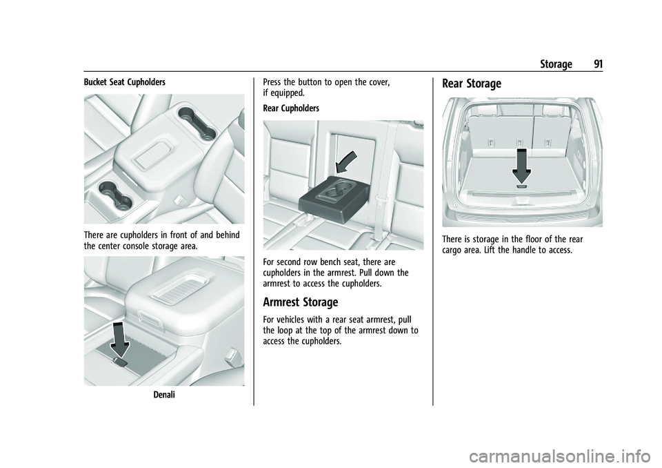 GMC YUKON 2023 Owners Manual GMC Yukon/Yukon XL/Denali Owner Manual (GMNA-Localizing-U.S./
Canada/Mexico-16417394) - 2023 - CRC - 4/26/22
Storage 91
Bucket Seat Cupholders
There are cupholders in front of and behind
the center co GMC YUKON 2023 Owners Manual GMC Yukon/Yukon XL/Denali Owner Manual (GMNA-Localizing-U.S./
Canada/Mexico-16417394) - 2023 - CRC - 4/26/22
Storage 91
Bucket Seat Cupholders
There are cupholders in front of and behind
the center co