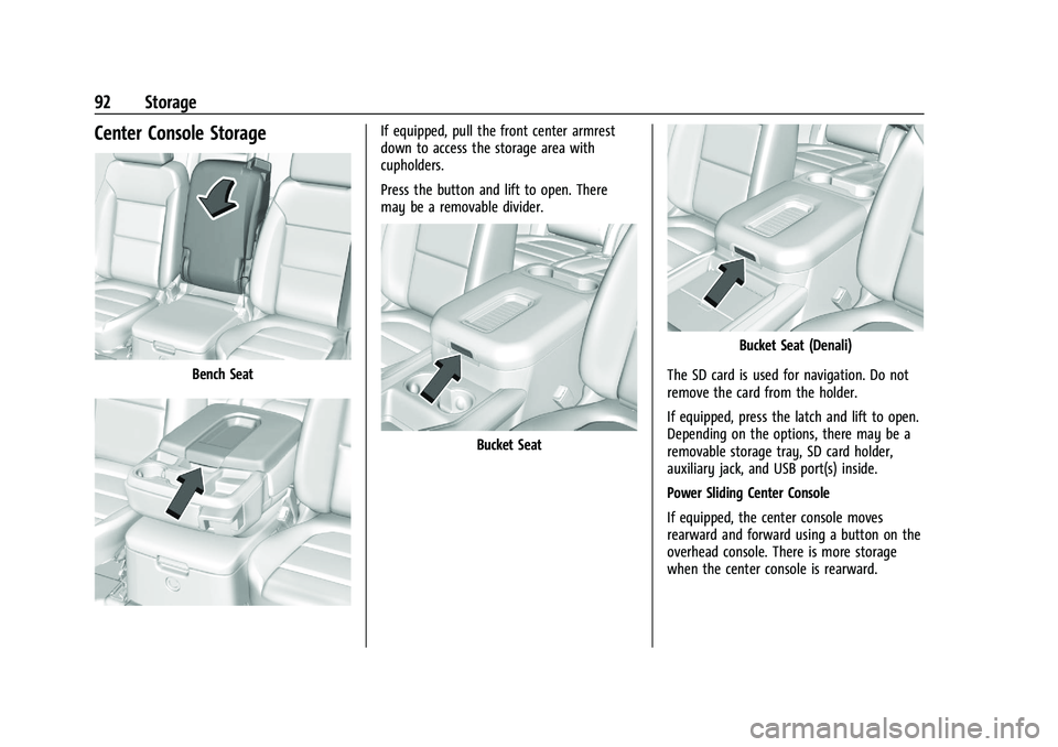 GMC YUKON 2023 Owners Manual GMC Yukon/Yukon XL/Denali Owner Manual (GMNA-Localizing-U.S./
Canada/Mexico-16417394) - 2023 - CRC - 4/26/22
92 Storage
Center Console Storage
Bench Seat
If equipped, pull the front center armrest
dow GMC YUKON 2023 Owners Manual GMC Yukon/Yukon XL/Denali Owner Manual (GMNA-Localizing-U.S./
Canada/Mexico-16417394) - 2023 - CRC - 4/26/22
92 Storage
Center Console Storage
Bench Seat
If equipped, pull the front center armrest
dow