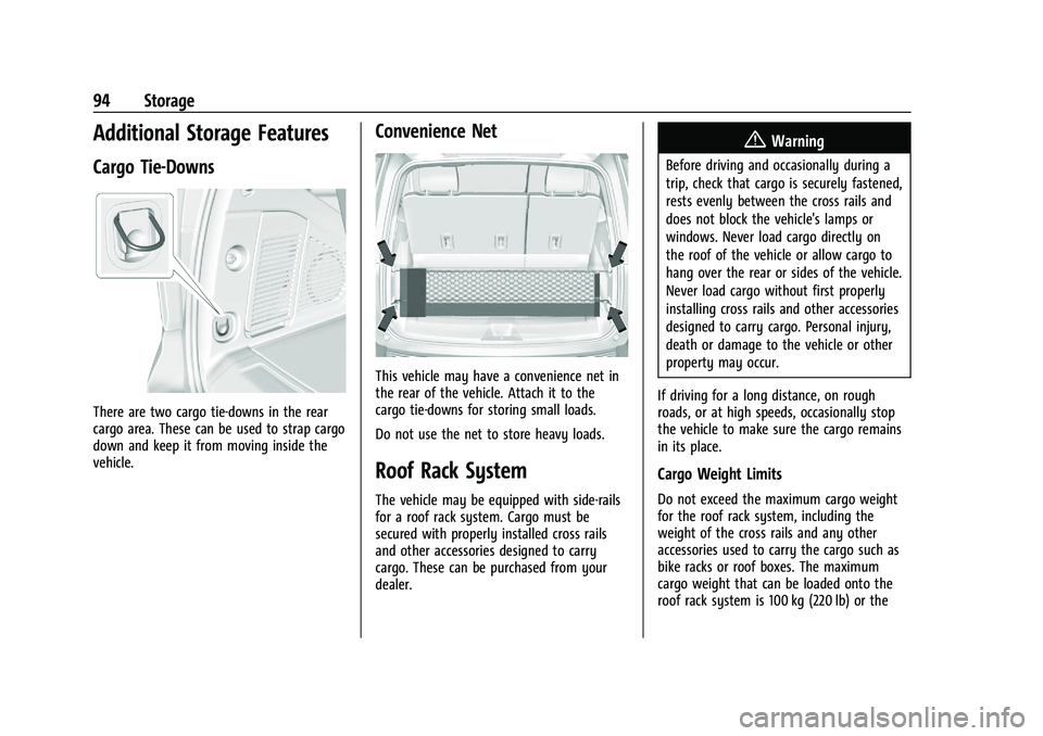 GMC YUKON 2023 Owners Manual GMC Yukon/Yukon XL/Denali Owner Manual (GMNA-Localizing-U.S./
Canada/Mexico-16417394) - 2023 - CRC - 4/26/22
94 Storage
Additional Storage Features
Cargo Tie-Downs
There are two cargo tie-downs in the GMC YUKON 2023 Owners Manual GMC Yukon/Yukon XL/Denali Owner Manual (GMNA-Localizing-U.S./
Canada/Mexico-16417394) - 2023 - CRC - 4/26/22
94 Storage
Additional Storage Features
Cargo Tie-Downs
There are two cargo tie-downs in the