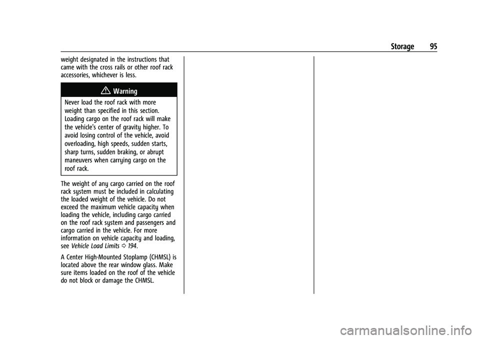 GMC YUKON 2023 Owners Manual GMC Yukon/Yukon XL/Denali Owner Manual (GMNA-Localizing-U.S./
Canada/Mexico-16417394) - 2023 - CRC - 4/26/22
Storage 95
weight designated in the instructions that
came with the cross rails or other ro GMC YUKON 2023 Owners Manual GMC Yukon/Yukon XL/Denali Owner Manual (GMNA-Localizing-U.S./
Canada/Mexico-16417394) - 2023 - CRC - 4/26/22
Storage 95
weight designated in the instructions that
came with the cross rails or other ro