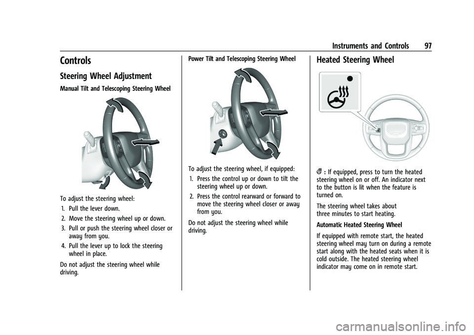 GMC YUKON 2023 Owners Manual GMC Yukon/Yukon XL/Denali Owner Manual (GMNA-Localizing-U.S./
Canada/Mexico-16417394) - 2023 - CRC - 4/26/22
Instruments and Controls 97
Controls
Steering Wheel Adjustment
Manual Tilt and Telescoping GMC YUKON 2023 Owners Manual GMC Yukon/Yukon XL/Denali Owner Manual (GMNA-Localizing-U.S./
Canada/Mexico-16417394) - 2023 - CRC - 4/26/22
Instruments and Controls 97
Controls
Steering Wheel Adjustment
Manual Tilt and Telescoping