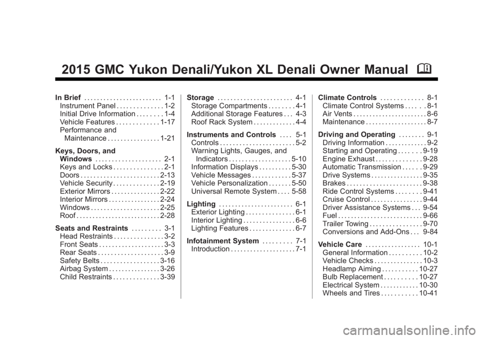 GMC YUKON DENALI 2015  Owners Manual Black plate (1,1)GMC 2015i Yukon Denali/Yukon XL Denali Owner Manual (GMNA-
Localizing-U.S./Canada/Mexico-8431504) - 2015 - CRC - 7/30/14
2015 GMC Yukon Denali/Yukon XL Denali Owner ManualM
In Brief. 