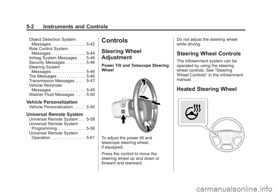 GMC YUKON DENALI 2015  Owners Manual Black plate (2,1)GMC 2015i Yukon Denali/Yukon XL Denali Owner Manual (GMNA-
Localizing-U.S./Canada/Mexico-8431504) - 2015 - CRC - 7/30/14
5-2 Instruments and Controls
Object Detection SystemMessages .