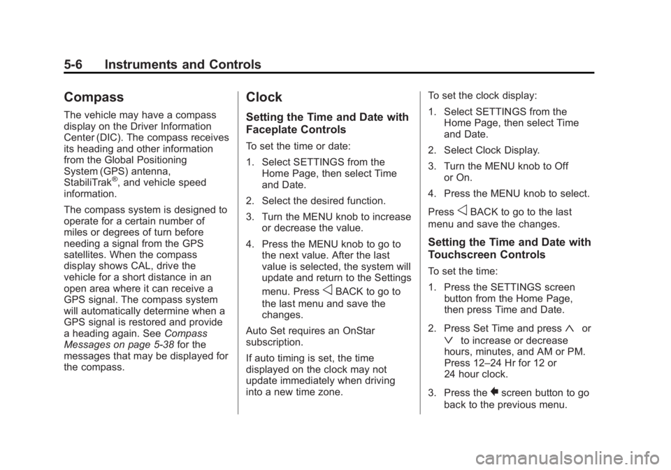 GMC YUKON DENALI 2015 Owners Manual Black plate (6,1)GMC 2015i Yukon Denali/Yukon XL Denali Owner Manual (GMNA-
Localizing-U.S./Canada/Mexico-8431504) - 2015 - CRC - 7/30/14
5-6 Instruments and Controls
Compass
The vehicle may have a co GMC YUKON DENALI 2015 Owners Manual Black plate (6,1)GMC 2015i Yukon Denali/Yukon XL Denali Owner Manual (GMNA-
Localizing-U.S./Canada/Mexico-8431504) - 2015 - CRC - 7/30/14
5-6 Instruments and Controls
Compass
The vehicle may have a co