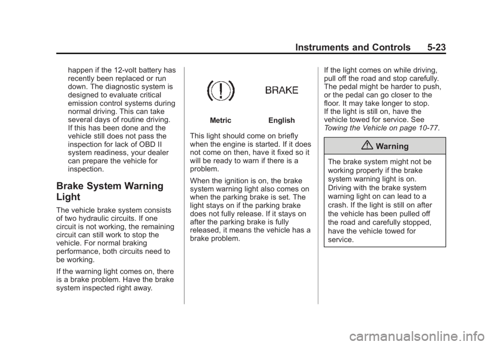 GMC YUKON DENALI 2015 Owners Manual Black plate (23,1)GMC 2015i Yukon Denali/Yukon XL Denali Owner Manual (GMNA-
Localizing-U.S./Canada/Mexico-8431504) - 2015 - CRC - 7/30/14
Instruments and Controls 5-23
happen if the 12-volt battery h GMC YUKON DENALI 2015 Owners Manual Black plate (23,1)GMC 2015i Yukon Denali/Yukon XL Denali Owner Manual (GMNA-
Localizing-U.S./Canada/Mexico-8431504) - 2015 - CRC - 7/30/14
Instruments and Controls 5-23
happen if the 12-volt battery h