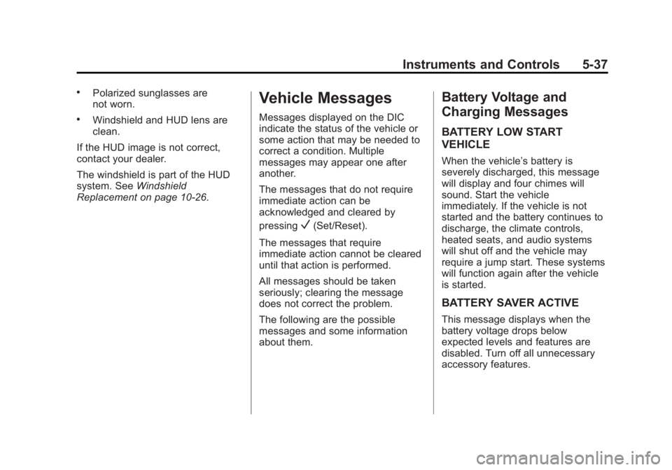 GMC YUKON DENALI 2015 Owners Manual Black plate (37,1)GMC 2015i Yukon Denali/Yukon XL Denali Owner Manual (GMNA-
Localizing-U.S./Canada/Mexico-8431504) - 2015 - CRC - 7/30/14
Instruments and Controls 5-37
.Polarized sunglasses are
not w GMC YUKON DENALI 2015 Owners Manual Black plate (37,1)GMC 2015i Yukon Denali/Yukon XL Denali Owner Manual (GMNA-
Localizing-U.S./Canada/Mexico-8431504) - 2015 - CRC - 7/30/14
Instruments and Controls 5-37
.Polarized sunglasses are
not w