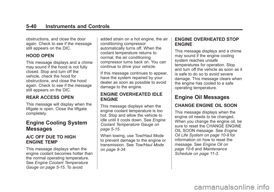 GMC YUKON DENALI 2015 Owners Manual Black plate (40,1)GMC 2015i Yukon Denali/Yukon XL Denali Owner Manual (GMNA-
Localizing-U.S./Canada/Mexico-8431504) - 2015 - CRC - 7/30/14
5-40 Instruments and Controls
obstructions, and close the doo GMC YUKON DENALI 2015 Owners Manual Black plate (40,1)GMC 2015i Yukon Denali/Yukon XL Denali Owner Manual (GMNA-
Localizing-U.S./Canada/Mexico-8431504) - 2015 - CRC - 7/30/14
5-40 Instruments and Controls
obstructions, and close the doo