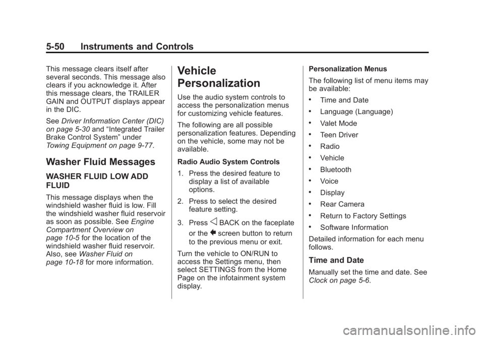 GMC YUKON DENALI 2015 Owners Manual Black plate (50,1)GMC 2015i Yukon Denali/Yukon XL Denali Owner Manual (GMNA-
Localizing-U.S./Canada/Mexico-8431504) - 2015 - CRC - 7/30/14
5-50 Instruments and Controls
This message clears itself afte GMC YUKON DENALI 2015 Owners Manual Black plate (50,1)GMC 2015i Yukon Denali/Yukon XL Denali Owner Manual (GMNA-
Localizing-U.S./Canada/Mexico-8431504) - 2015 - CRC - 7/30/14
5-50 Instruments and Controls
This message clears itself afte