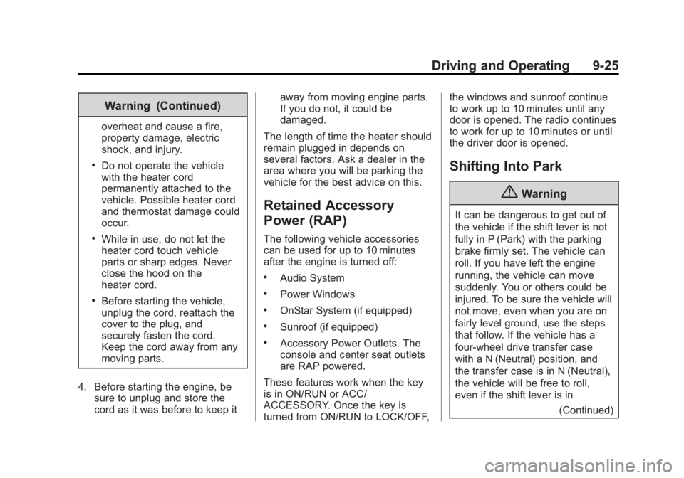 GMC YUKON DENALI 2015 Owners Manual Black plate (25,1)GMC 2015i Yukon Denali/Yukon XL Denali Owner Manual (GMNA-
Localizing-U.S./Canada/Mexico-8431504) - 2015 - CRC - 7/30/14
Driving and Operating 9-25
Warning (Continued)
overheat and c GMC YUKON DENALI 2015 Owners Manual Black plate (25,1)GMC 2015i Yukon Denali/Yukon XL Denali Owner Manual (GMNA-
Localizing-U.S./Canada/Mexico-8431504) - 2015 - CRC - 7/30/14
Driving and Operating 9-25
Warning (Continued)
overheat and c