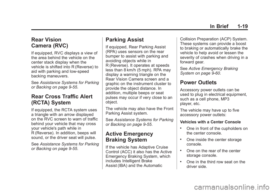 GMC YUKON DENALI 2015 Owners Manual Black plate (19,1)GMC 2015i Yukon Denali/Yukon XL Denali Owner Manual (GMNA-
Localizing-U.S./Canada/Mexico-8431504) - 2015 - CRC - 7/30/14
In Brief 1-19
Rear Vision
Camera (RVC)
If equipped, RVC displ GMC YUKON DENALI 2015 Owners Manual Black plate (19,1)GMC 2015i Yukon Denali/Yukon XL Denali Owner Manual (GMNA-
Localizing-U.S./Canada/Mexico-8431504) - 2015 - CRC - 7/30/14
In Brief 1-19
Rear Vision
Camera (RVC)
If equipped, RVC displ