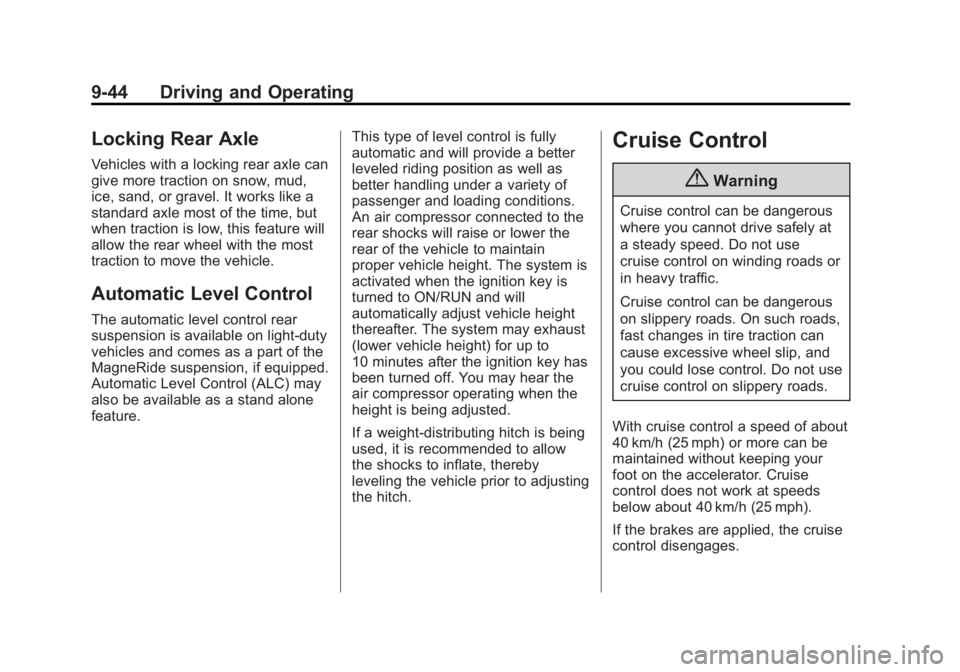 GMC YUKON DENALI 2015 Owners Manual Black plate (44,1)GMC 2015i Yukon Denali/Yukon XL Denali Owner Manual (GMNA-
Localizing-U.S./Canada/Mexico-8431504) - 2015 - CRC - 7/30/14
9-44 Driving and Operating
Locking Rear Axle
Vehicles with a GMC YUKON DENALI 2015 Owners Manual Black plate (44,1)GMC 2015i Yukon Denali/Yukon XL Denali Owner Manual (GMNA-
Localizing-U.S./Canada/Mexico-8431504) - 2015 - CRC - 7/30/14
9-44 Driving and Operating
Locking Rear Axle
Vehicles with a