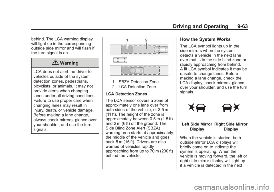 GMC YUKON DENALI 2015 Owners Guide Black plate (63,1)GMC 2015i Yukon Denali/Yukon XL Denali Owner Manual (GMNA-
Localizing-U.S./Canada/Mexico-8431504) - 2015 - CRC - 7/30/14
Driving and Operating 9-63
behind. The LCA warning display
wi GMC YUKON DENALI 2015 Owners Guide Black plate (63,1)GMC 2015i Yukon Denali/Yukon XL Denali Owner Manual (GMNA-
Localizing-U.S./Canada/Mexico-8431504) - 2015 - CRC - 7/30/14
Driving and Operating 9-63
behind. The LCA warning display
wi