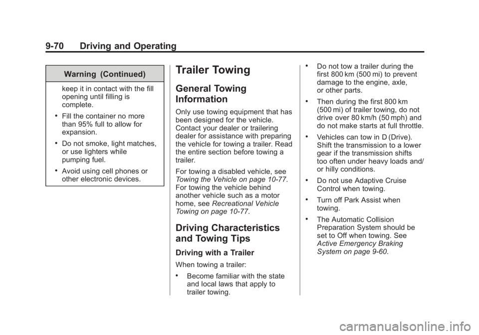 GMC YUKON DENALI 2015 Service Manual Black plate (70,1)GMC 2015i Yukon Denali/Yukon XL Denali Owner Manual (GMNA-
Localizing-U.S./Canada/Mexico-8431504) - 2015 - CRC - 7/30/14
9-70 Driving and Operating
Warning (Continued)
keep it in con