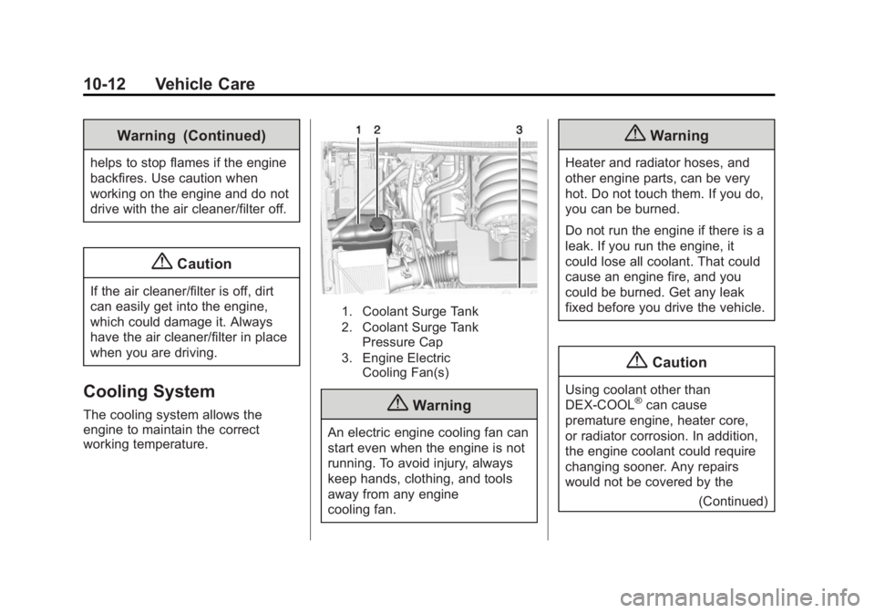 GMC YUKON DENALI 2015 Owners Guide Black plate (12,1)GMC 2015i Yukon Denali/Yukon XL Denali Owner Manual (GMNA-
Localizing-U.S./Canada/Mexico-8431504) - 2015 - CRC - 7/30/14
10-12 Vehicle Care
Warning (Continued)
helps to stop flames i