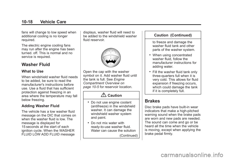 GMC YUKON DENALI 2015 User Guide Black plate (18,1)GMC 2015i Yukon Denali/Yukon XL Denali Owner Manual (GMNA-
Localizing-U.S./Canada/Mexico-8431504) - 2015 - CRC - 7/30/14
10-18 Vehicle Care
fans will change to low speed when
additio