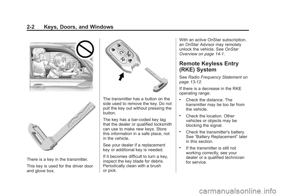 GMC YUKON DENALI 2015 Owners Guide Black plate (2,1)GMC 2015i Yukon Denali/Yukon XL Denali Owner Manual (GMNA-
Localizing-U.S./Canada/Mexico-8431504) - 2015 - CRC - 7/30/14
2-2 Keys, Doors, and Windows
There is a key in the transmitter