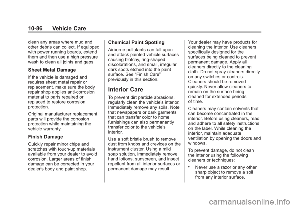 GMC YUKON DENALI 2015 Owners Manual Black plate (86,1)GMC 2015i Yukon Denali/Yukon XL Denali Owner Manual (GMNA-
Localizing-U.S./Canada/Mexico-8431504) - 2015 - CRC - 7/30/14
10-86 Vehicle Care
clean any areas where mud and
other debris GMC YUKON DENALI 2015 Owners Manual Black plate (86,1)GMC 2015i Yukon Denali/Yukon XL Denali Owner Manual (GMNA-
Localizing-U.S./Canada/Mexico-8431504) - 2015 - CRC - 7/30/14
10-86 Vehicle Care
clean any areas where mud and
other debris