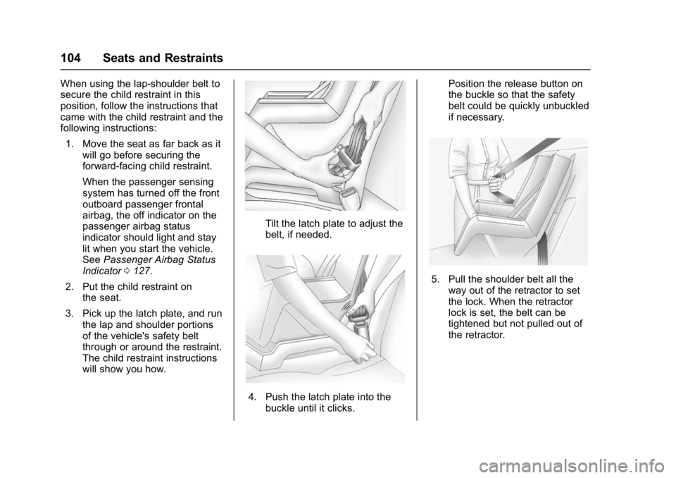 GMC YUKON DENALI 2016 Owners Manual GMC Yukon Denali/Yukon XL Denali Owner Manual (GMNA-Localizing-U.S./
Canada/Mexico-9159308) - 2016 - crc - 6/2/15
104 Seats and Restraints
When using the lap-shoulder belt to
secure the child restrain GMC YUKON DENALI 2016 Owners Manual GMC Yukon Denali/Yukon XL Denali Owner Manual (GMNA-Localizing-U.S./
Canada/Mexico-9159308) - 2016 - crc - 6/2/15
104 Seats and Restraints
When using the lap-shoulder belt to
secure the child restrain