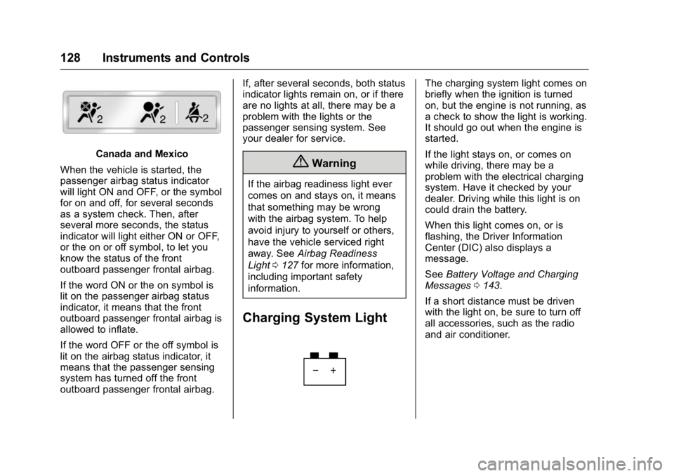 GMC YUKON DENALI 2016 Owners Manual GMC Yukon Denali/Yukon XL Denali Owner Manual (GMNA-Localizing-U.S./
Canada/Mexico-9159308) - 2016 - crc - 6/2/15
128 Instruments and Controls
Canada and Mexico
When the vehicle is started, the
passen GMC YUKON DENALI 2016 Owners Manual GMC Yukon Denali/Yukon XL Denali Owner Manual (GMNA-Localizing-U.S./
Canada/Mexico-9159308) - 2016 - crc - 6/2/15
128 Instruments and Controls
Canada and Mexico
When the vehicle is started, the
passen