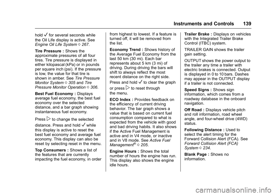 GMC YUKON DENALI 2016  Owners Manual GMC Yukon Denali/Yukon XL Denali Owner Manual (GMNA-Localizing-U.S./
Canada/Mexico-9159308) - 2016 - crc - 6/2/15
Instruments and Controls 139
holdVfor several seconds while
the Oil Life display is ac
