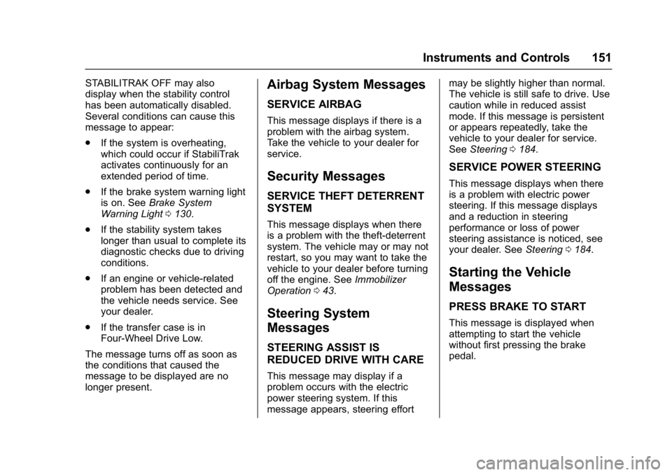 GMC YUKON DENALI 2016  Owners Manual GMC Yukon Denali/Yukon XL Denali Owner Manual (GMNA-Localizing-U.S./
Canada/Mexico-9159308) - 2016 - crc - 6/2/15
Instruments and Controls 151
STABILITRAK OFF may also
display when the stability contr