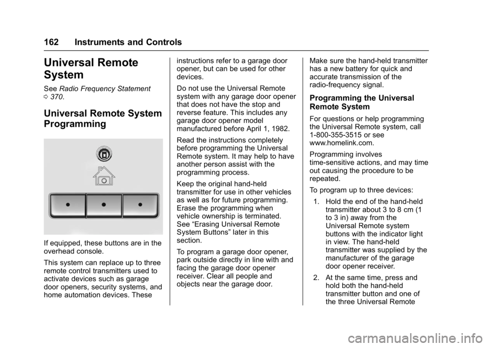 GMC YUKON DENALI 2016 Owners Manual GMC Yukon Denali/Yukon XL Denali Owner Manual (GMNA-Localizing-U.S./
Canada/Mexico-9159308) - 2016 - crc - 6/2/15
162 Instruments and Controls
Universal Remote
System
SeeRadio Frequency Statement
0 37 GMC YUKON DENALI 2016 Owners Manual GMC Yukon Denali/Yukon XL Denali Owner Manual (GMNA-Localizing-U.S./
Canada/Mexico-9159308) - 2016 - crc - 6/2/15
162 Instruments and Controls
Universal Remote
System
SeeRadio Frequency Statement
0 37