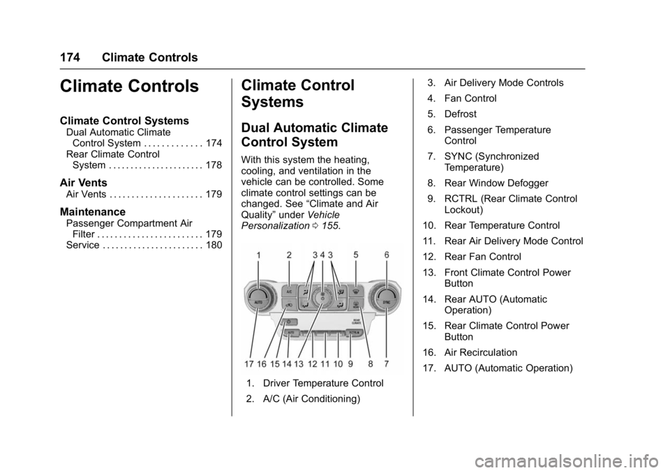 GMC YUKON DENALI 2016 Owners Manual GMC Yukon Denali/Yukon XL Denali Owner Manual (GMNA-Localizing-U.S./
Canada/Mexico-9159308) - 2016 - crc - 6/2/15
174 Climate Controls
Climate Controls
Climate Control Systems
Dual Automatic ClimateCo GMC YUKON DENALI 2016 Owners Manual GMC Yukon Denali/Yukon XL Denali Owner Manual (GMNA-Localizing-U.S./
Canada/Mexico-9159308) - 2016 - crc - 6/2/15
174 Climate Controls
Climate Controls
Climate Control Systems
Dual Automatic ClimateCo