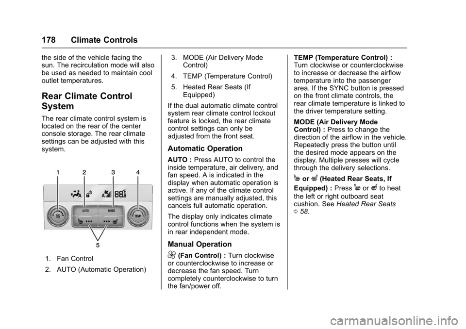 GMC YUKON DENALI 2016 Owners Manual GMC Yukon Denali/Yukon XL Denali Owner Manual (GMNA-Localizing-U.S./
Canada/Mexico-9159308) - 2016 - crc - 6/2/15
178 Climate Controls
the side of the vehicle facing the
sun. The recirculation mode wi GMC YUKON DENALI 2016 Owners Manual GMC Yukon Denali/Yukon XL Denali Owner Manual (GMNA-Localizing-U.S./
Canada/Mexico-9159308) - 2016 - crc - 6/2/15
178 Climate Controls
the side of the vehicle facing the
sun. The recirculation mode wi