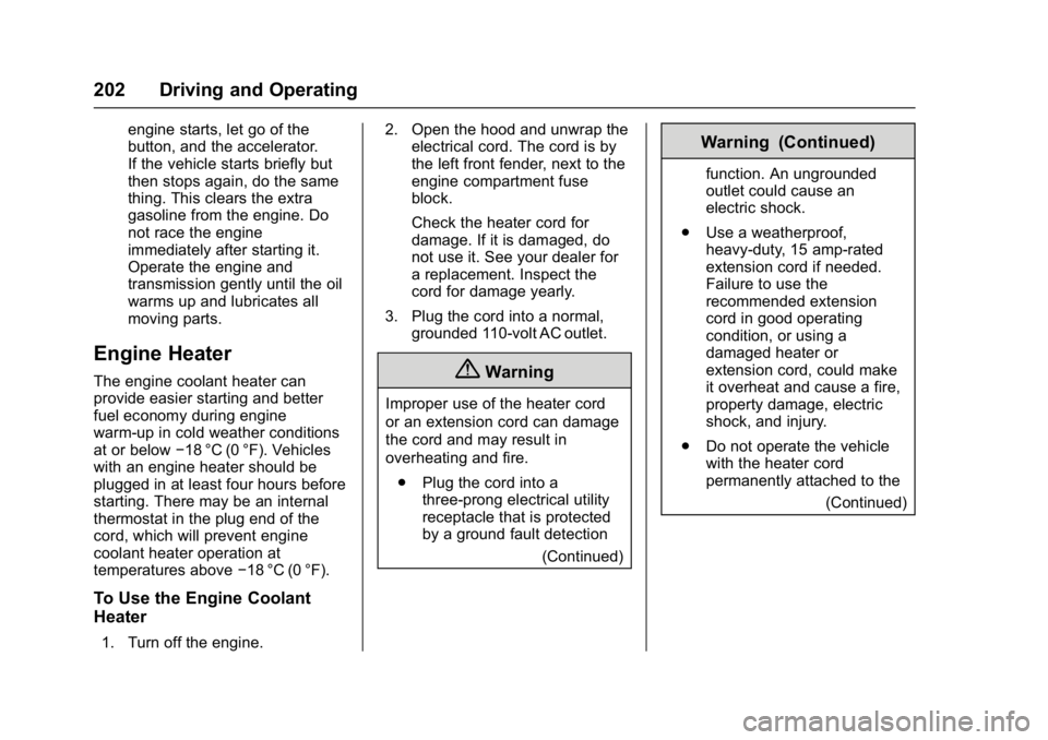 GMC YUKON DENALI 2016  Owners Manual GMC Yukon Denali/Yukon XL Denali Owner Manual (GMNA-Localizing-U.S./
Canada/Mexico-9159308) - 2016 - crc - 6/2/15
202 Driving and Operating
engine starts, let go of the
button, and the accelerator.
If
