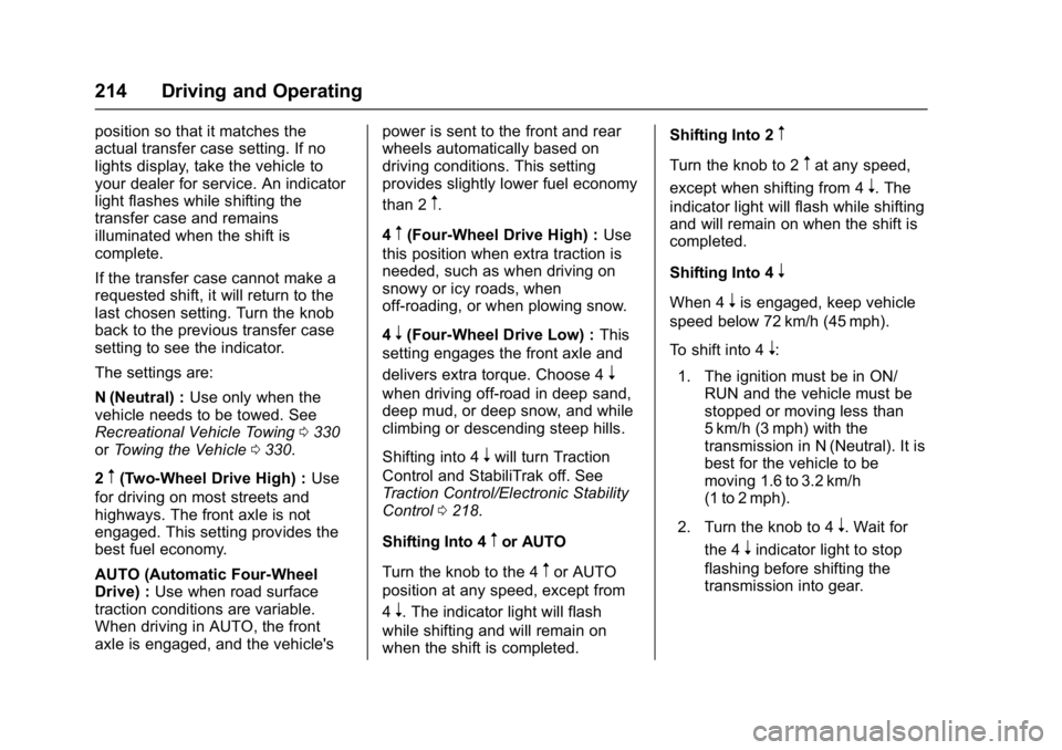 GMC YUKON DENALI 2016  Owners Manual GMC Yukon Denali/Yukon XL Denali Owner Manual (GMNA-Localizing-U.S./
Canada/Mexico-9159308) - 2016 - crc - 6/2/15
214 Driving and Operating
position so that it matches the
actual transfer case setting