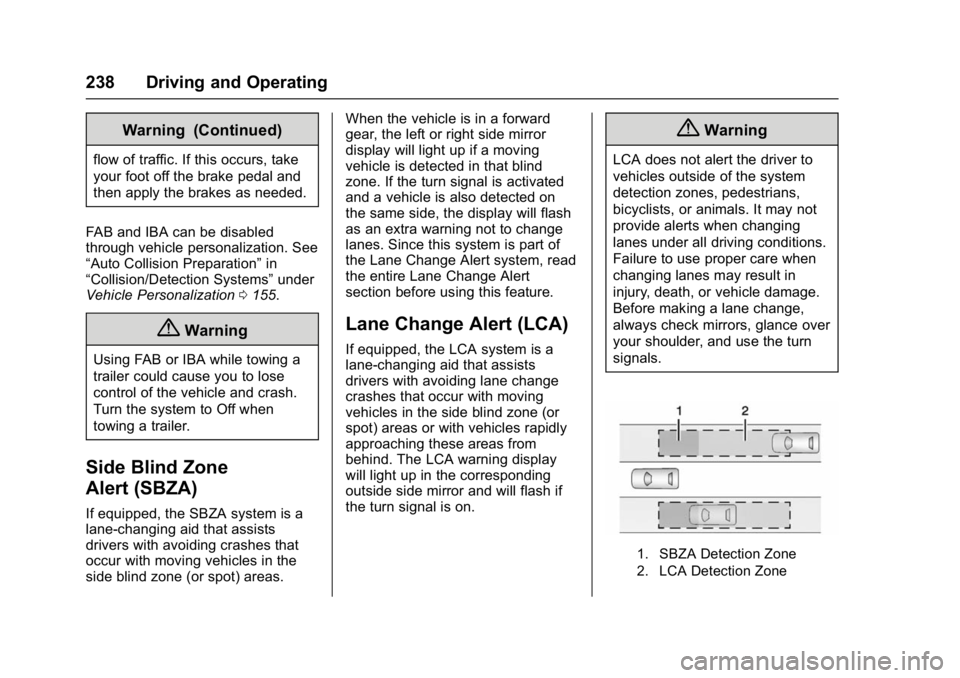 GMC YUKON DENALI 2016 Owners Manual GMC Yukon Denali/Yukon XL Denali Owner Manual (GMNA-Localizing-U.S./
Canada/Mexico-9159308) - 2016 - crc - 6/2/15
238 Driving and Operating
Warning (Continued)
flow of traffic. If this occurs, take
yo GMC YUKON DENALI 2016 Owners Manual GMC Yukon Denali/Yukon XL Denali Owner Manual (GMNA-Localizing-U.S./
Canada/Mexico-9159308) - 2016 - crc - 6/2/15
238 Driving and Operating
Warning (Continued)
flow of traffic. If this occurs, take
yo